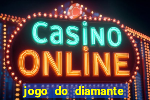 jogo do diamante para ganhar dinheiro